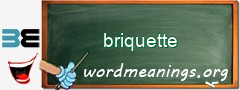 WordMeaning blackboard for briquette